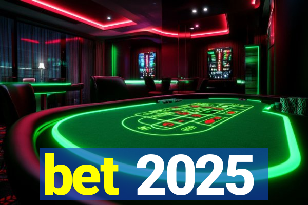 bet 2025